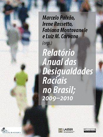 Relatorio Anual das Desigualdades Raciais no Brasil 2009 -2010