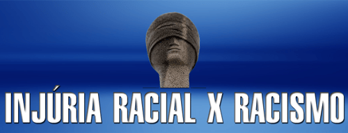 Injúria Racial x Racismo