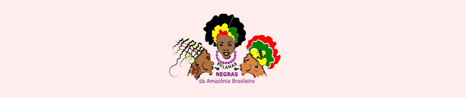 A caminhada das mulheres negras da Amazônia Brasileira: Avanços, desafios e perspectivas
