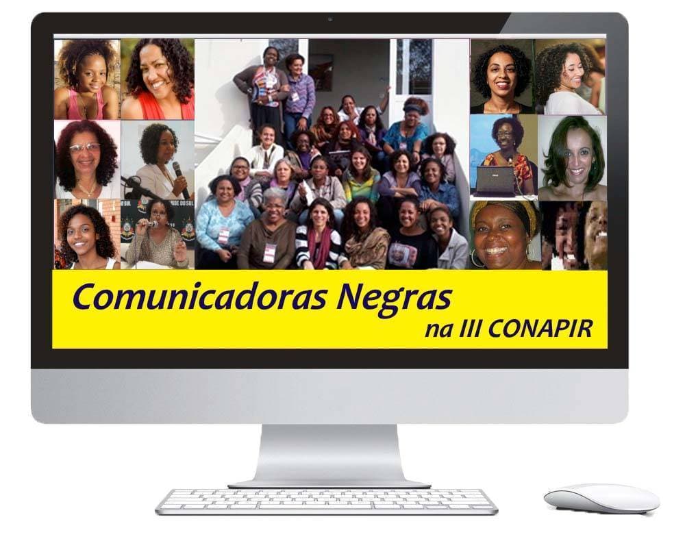 Boletim III CONAPIR – Mulheres negras querem garantir políticas de comunicação e tratamento de gênero igualitário na III Conapir