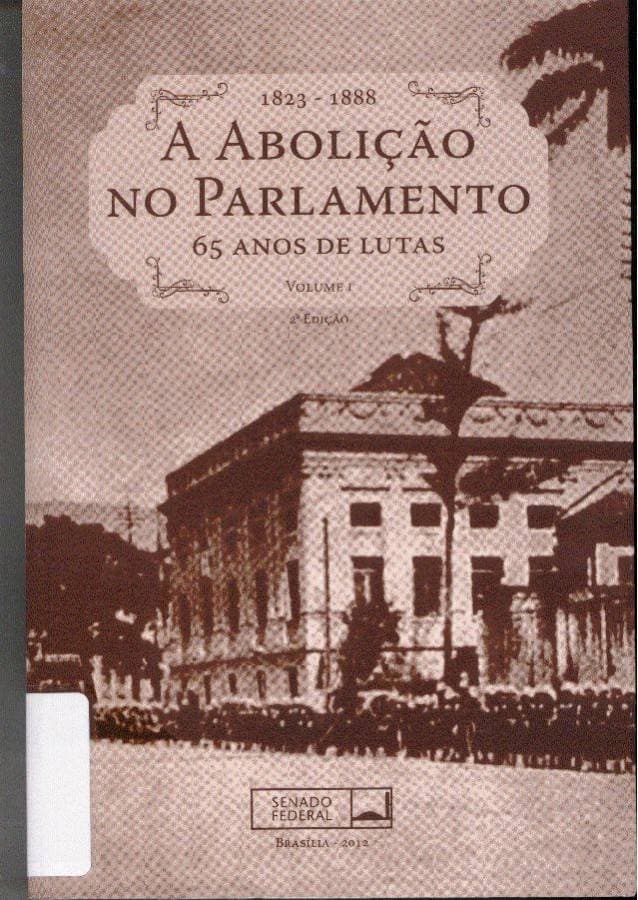 Abolição no Parlamento, 1823/1888 – 65 anos de lutas