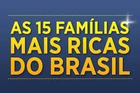 15 mais ricos do Brasil têm patrimônio maior que 14 milhões do Bolsa Família