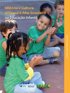 História e cultura africana e afro-brasileira na educação infantil – livro do professor