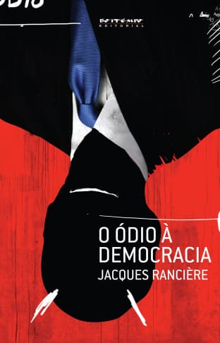 Lançamento Boitempo: “O ódio à democracia”, de Jacques Rancière