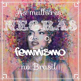 As mulheres negras e o feminismo no Brasil