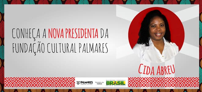 Cida Abreu é a nova presidenta da Fundação Cultural Palmares