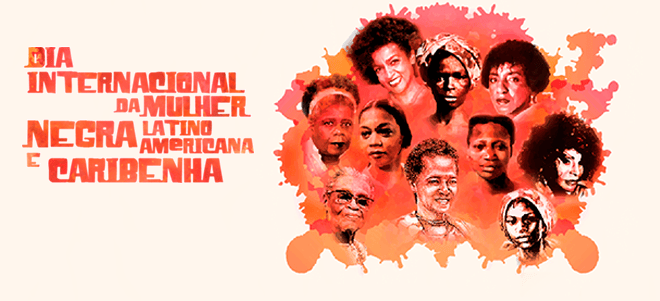 Hoje na História, 25 de julho, Dia Internacional da Mulher Negra Latino Americana e Caribenha