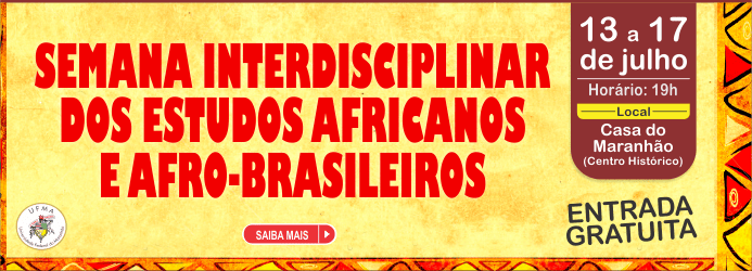 I Semana Interdisciplinar dos Estudos Africanos e Afro-Brasileiros da UFMA