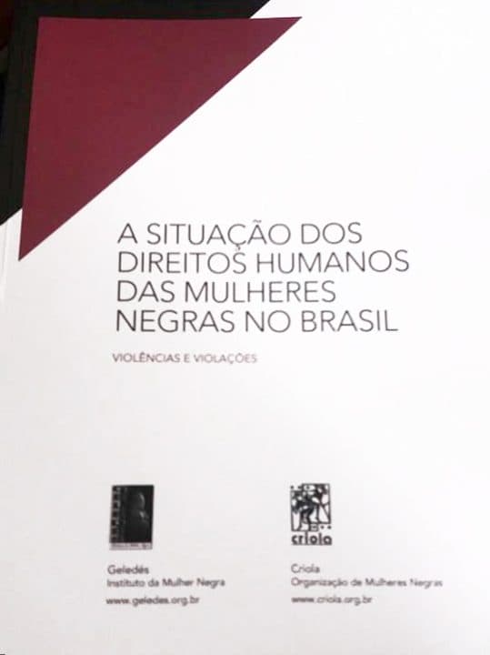 Lançamento – Dossiê sobre a situação dos direitos humanos das mulheres negras no Brasil: Violências e Violações