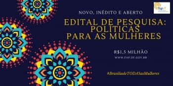 FAPDF lança Edital inédito para pesquisas sobre políticas para as mulheres