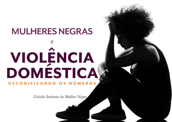Pesquisa Mulheres Negras e Violência Doméstica: decodificando os números – e-Book