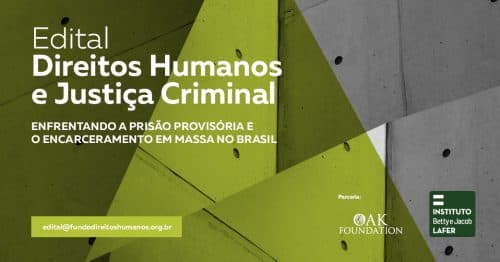 Direitos Humanos e Justiça Criminal – Enfrentando a Prisão Provisória e o Encarceramento em Massa no Brasil