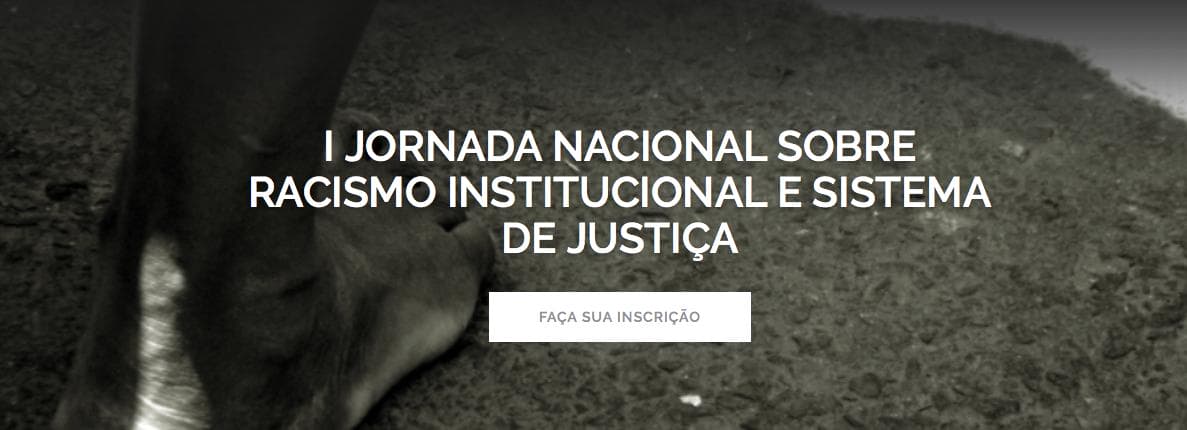 I Jornada Nacional sobre Racismo Institucional e Sistema de Justiça (RJ) – Faça sua inscrição