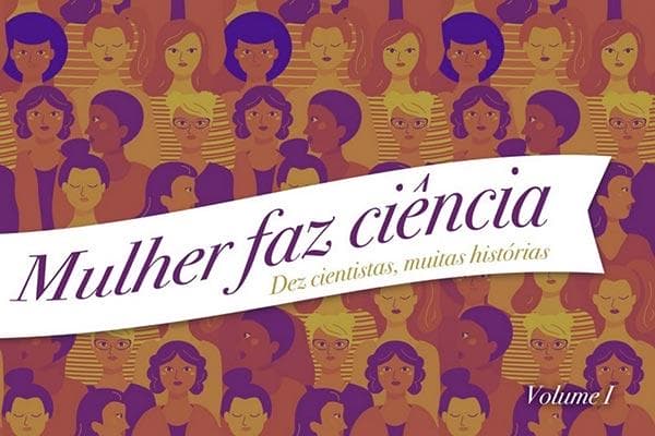E-book “Mulher faz ciência” reúne histórias de cientistas brasileira