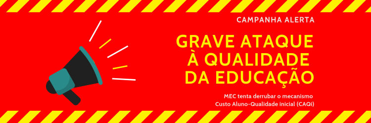 Carta à sociedade brasileira – Governo Federal quer desconstruir o CAQi/CAQ com a anuência do Conselho Nacional de Educação