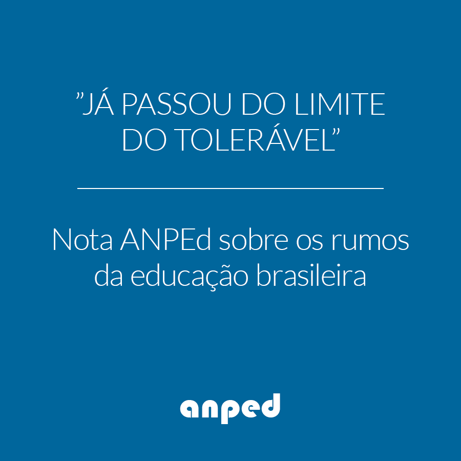”Já passou do limite do tolerável” | nota ANPEd sobre os rumos da educação brasileira