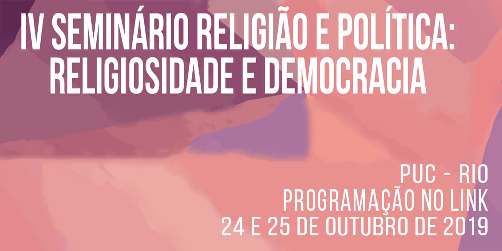 IV Seminário Religião e Política: religiosidade e democracia