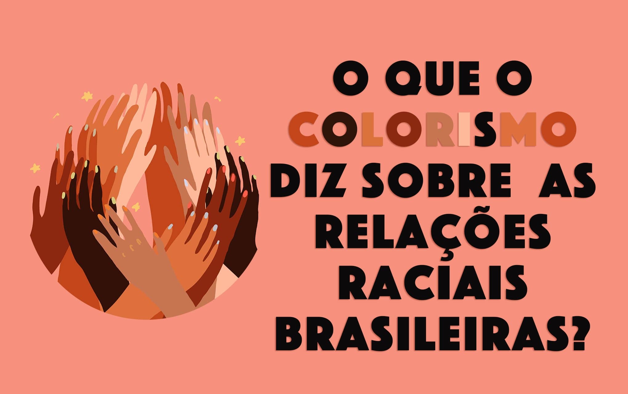 O que o colorismo diz sobre as relações raciais brasileiras?