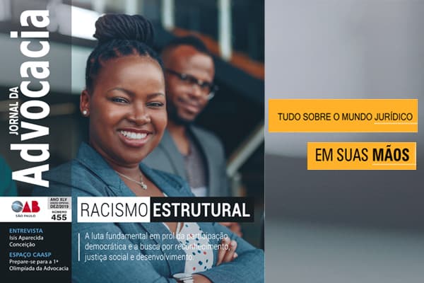 O necessário combate ao racismo estrutural é tema do Jornal da Advocacia