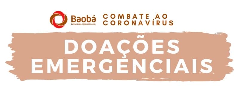 Fundo Baobá divulga terceira lista de projetos selecionados pelo edital de apoio emergencial conta o Coronavírus