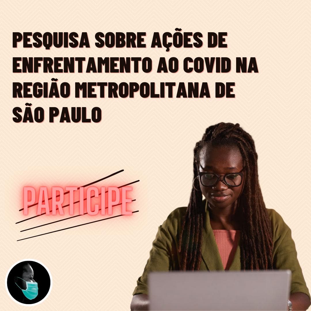 Pesquisa sobre ações de enfrentamento à pandemia COVID-19 na região metropolitana de São Paulo estará disponível para preenchimento até o dia 07 de dezembro!