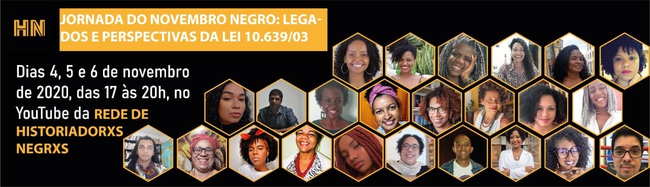 Novembro, mês da Consciência Negra, e a rede dos Historiadorxs Negrxs promove jornada para pensar os 18 anos da Lei 10639/03