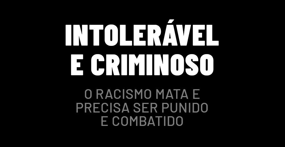 Intolerável e criminoso: O racismo mata e precisa ser punido e combatido