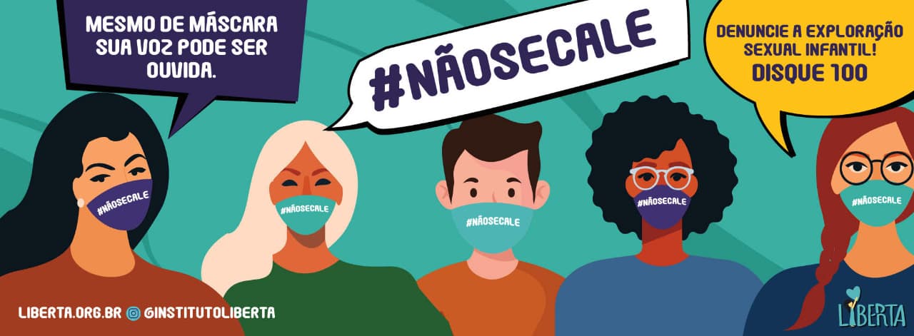 Instituto Liberta lança campanha #nãosecale para incentivar denúncias de exploração sexual infantil