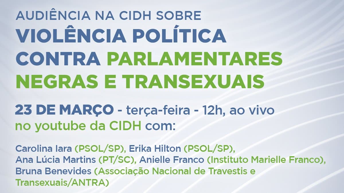 Parlamentares negras e trans e organizações da sociedade civil denunciam a violência política no Brasil à Comissão Interamericana de Direitos Humanos