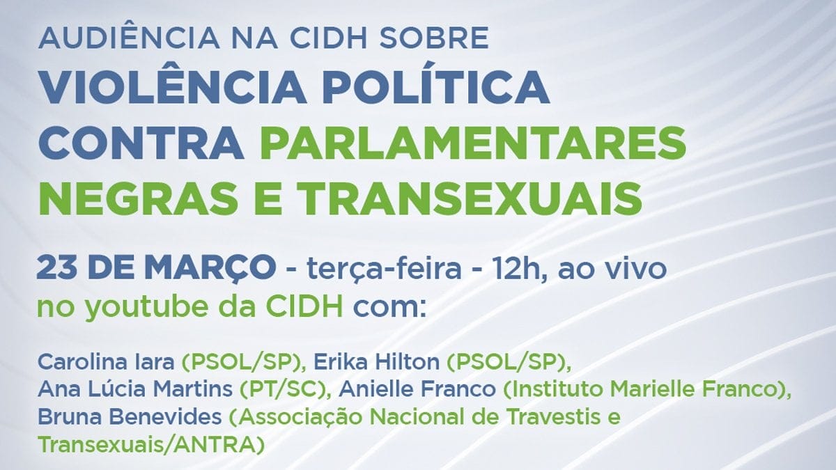 Parlamentares negras e trans e organizações da sociedade civil denunciam a violência política no Brasil à Comissão Interamericana de Direitos Humanos