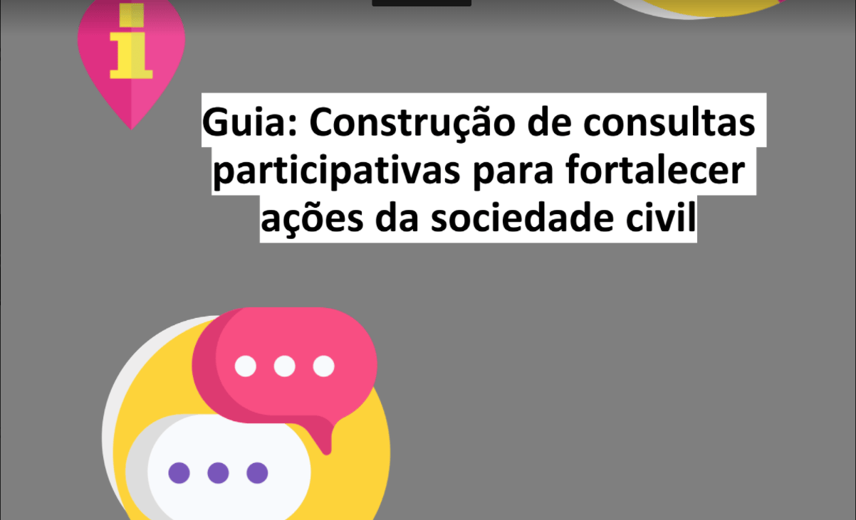 Guia: Construção de consultas participativas para fortalecer ações da sociedade civil