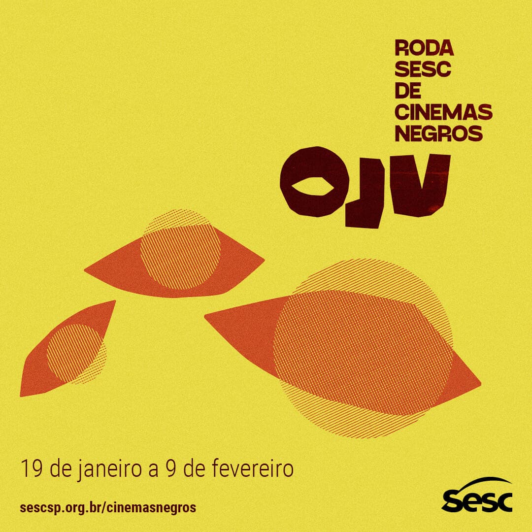 Sesc São Paulo realiza a mostra “Oju – Roda Sesc de cinemas negros” e destaca a produção de realizadores negas e negros do Brasil