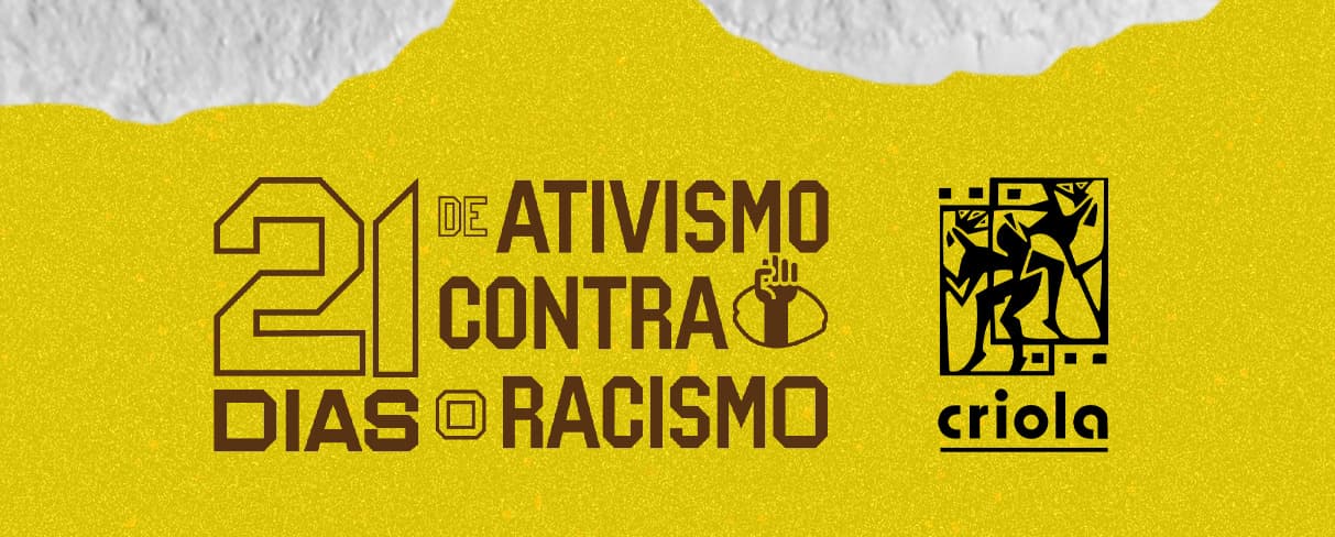 Criola debate Sistema de Justiça na programação dos 21 Dias de Ativismo contra o Racismo; participe das atividades nos dias 11 e 18/03 