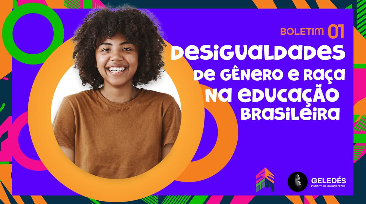 Boletim Seta 01 – Desigualdade de gênero e raça na educação brasileira