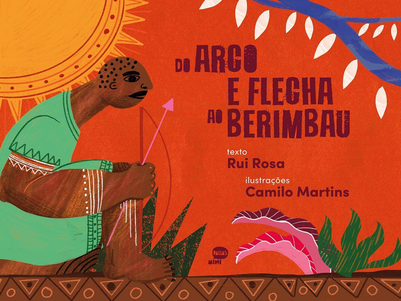 Pallas Míni lança “Do Arco e Flecha ao Berimbau”, de Rui Rosa e Camilo Martins